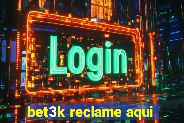 bet3k reclame aqui